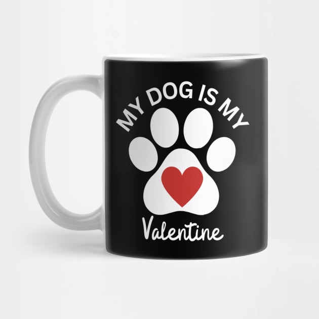 My Dog Is My Valentine by Creatifly Graphic Tees